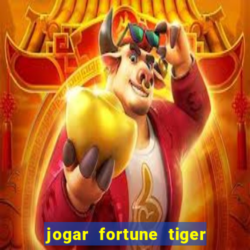 jogar fortune tiger de graca